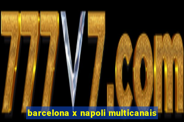 barcelona x napoli multicanais